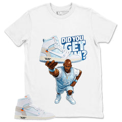 Did You Get Em Shirt - Match Virgil Abloh x Air Jordan 1 Alaska