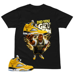 Graphic Tee Did You Get Em Shirt - Matching Air Jordan 5 T23 Tokyo | Zadago