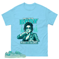 Don't Call Me Baby Shirt - Match Womens Air Jordan 1 Washed Teal
