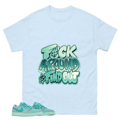 F#ck Around Find Out Shirt - Match Womens Air Jordan 1 Washed Teal