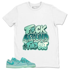 F#ck Around Find Out Shirt - Match Womens Air Jordan 1 Washed Teal