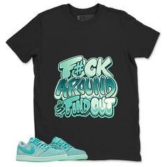 F#ck Around Find Out Shirt - Match Womens Air Jordan 1 Washed Teal