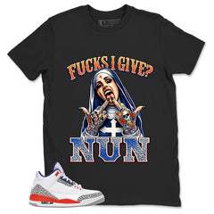 F I Give Nun Shirt - Match Blue Air Jordan 3 Knicks
