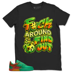 Fck Around Find Out Shirt - Match Air Force 1 Stadium Green Crimson