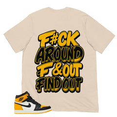 Fck Around Find Out Shirt - Match Air Jordan 1 Yellow Toe