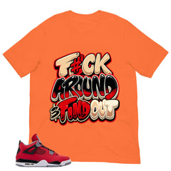 Fck Around Find Out Shirt - Match Air Jordan 4 Toro Bravo