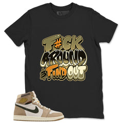 Fck Around Find Out Shirt - Match Cream Wmns Air Jordan 1 Khaki