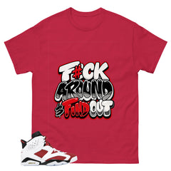 Fck Around Find Out Shirt - Match White Air Jordan 6 Carmine