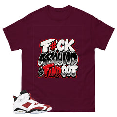 Fck Around Find Out Shirt - Match White Air Jordan 6 Carmine
