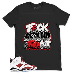 Fck Around Find Out Shirt - Match White Air Jordan 6 Carmine