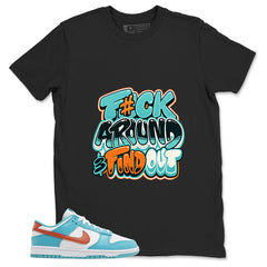 Fck Around Find Out Shirt - Match White Dunk Low Miami Dolphins