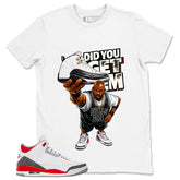 Fire Red 3s Zadago Shirt Did You Get Em Graphic