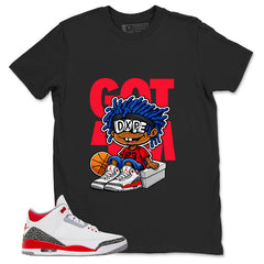 Fire Red 3s Zadago Shirt Got Em Dope Graphic