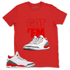 Fire Red 3s Zadago Shirt Got 'Em Sneaker Graphic