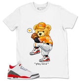 Fire Red 3s Zadago Shirt Play Hard Bear Graphic