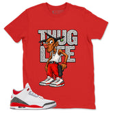 Fire Red 3s Zadago Shirt Thug Life Graphic