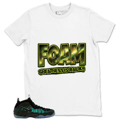 Foam Greatness Is Back Shirt - Match Air Foamposite Pro Pine Green