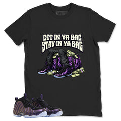 Get In Ya Bag Graphic Tee, Shirt to Match Air Foamposite One Eggplant, Air Foamposite Unisex Purple Shirt