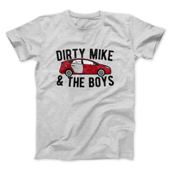 Dirty Mike and the Boys Funny Movie Unisex T-Shirt Gift For Dudes - Zadago