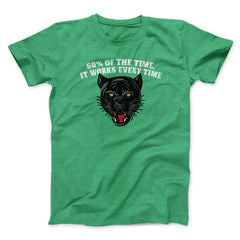 60 Percent Of The Time It Works Every Time Funny Movie Unisex T-Shirt Gift For Best Friends - Zadago