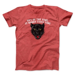 60 Percent Of The Time It Works Every Time Funny Movie Unisex T-Shirt Gift For Best Friends - Zadago