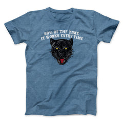 60 Percent Of The Time It Works Every Time Funny Movie Unisex T-Shirt Gift For Best Friends - Zadago