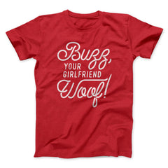 Buzz Your Girlfriend Woof! Funny Movie Unisex T-Shirt Gift For Best Friends - Zadago