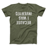Because I Was Inverted Funny Movie Unisex T-Shirt Gift For Best Friends - Zadago