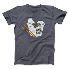 And Then? Funny Movie Unisex T-Shirt Gift For Best Friends - Zadago