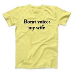 Borat Voice My Wife Unisex T-Shirt Gift For Best Friends - Zadago