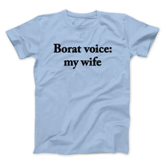 Borat Voice My Wife Unisex T-Shirt Gift For Best Friends - Zadago