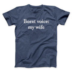 Borat Voice My Wife Unisex T-Shirt Gift For Best Friends - Zadago