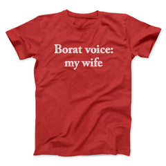 Borat Voice My Wife Unisex T-Shirt Gift For Best Friends - Zadago