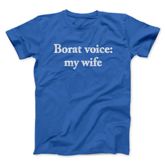Borat Voice My Wife Unisex T-Shirt Gift For Best Friends - Zadago