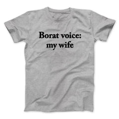 Borat Voice My Wife Unisex T-Shirt Gift For Best Friends - Zadago