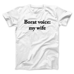 Borat Voice My Wife Unisex T-Shirt Gift For Best Friends - Zadago