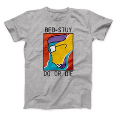 Bed-Stuy Do or Die Funny Movie Unisex T-Shirt Gift For Best Friends - Zadago