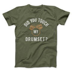 Did You Touch My Drumset? Funny Movie Unisex T-Shirt Gift For Best Friends - Zadago