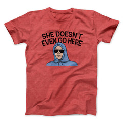 She Doesnt Even Go Here Funny Movie Unisex T-Shirt Gift For Friends - Zadago