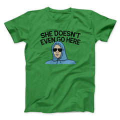 She Doesnt Even Go Here Funny Movie Unisex T-Shirt Gift For Friends - Zadago