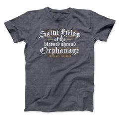 Saint Helen Of The Blessed Shroud Orphanage Funny Movie Unisex T-Shirt Gift For Friends - Zadago