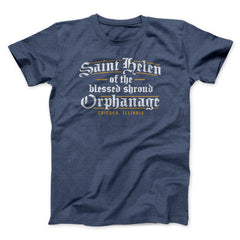 Saint Helen Of The Blessed Shroud Orphanage Funny Movie Unisex T-Shirt Gift For Friends - Zadago