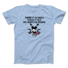 There It Is Mikey His Head Is Bleeding Unisex T-Shirt Best Gift For Friends - Zadago