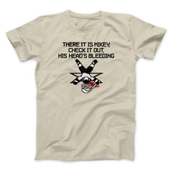 There It Is Mikey His Head Is Bleeding Unisex T-Shirt Best Gift For Friends - Zadago