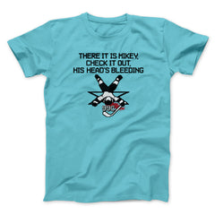 There It Is Mikey His Head Is Bleeding Unisex T-Shirt Best Gift For Friends - Zadago