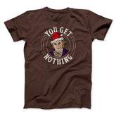 You Get Nothing Funny Movie Unisex T-Shirt Gift For Friends - Zadago