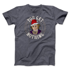 You Get Nothing Funny Movie Unisex T-Shirt Gift For Friends - Zadago