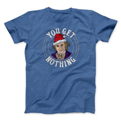 You Get Nothing Funny Movie Unisex T-Shirt Gift For Friends - Zadago