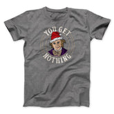 You Get Nothing Funny Movie Unisex T-Shirt Gift For Friends - Zadago