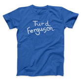 Turd Ferguson Funny Movie Unisex T-Shirt Gift For Friends - Zadago